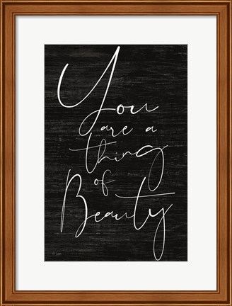 Framed JAXN114 - You Are a Thing of Beauty Print