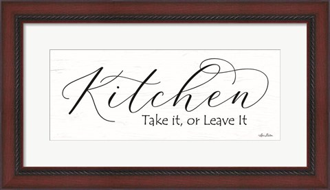 Framed Kitchen - Take It or Leave It Print