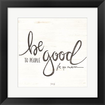 Framed Be Good to People Print