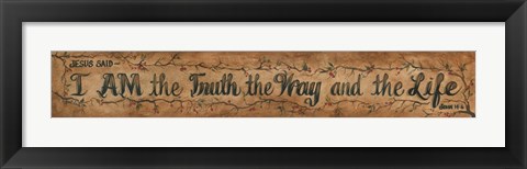 Framed I am the Truth, the way and the Life Print
