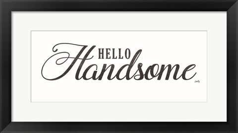 Framed Hello Handsome Print
