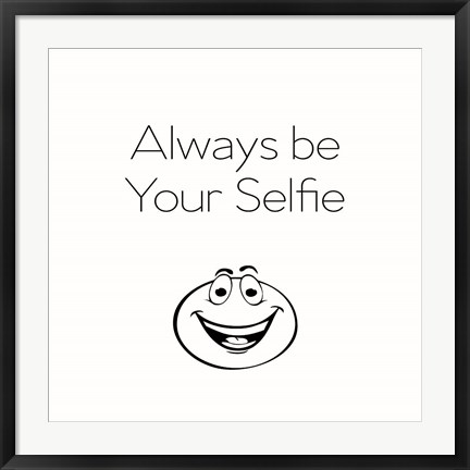 Framed Be Your Selfie Print