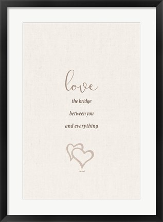 Framed Love the Bridge Between You and Everything Print