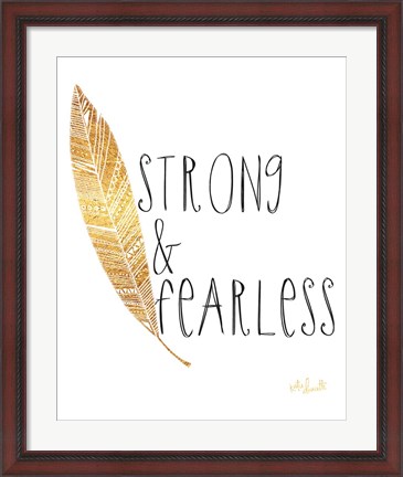 Framed Strong and Fearless Print