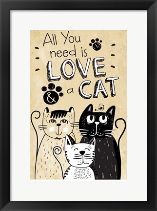 Framed All You Need is Love and a Cat Print