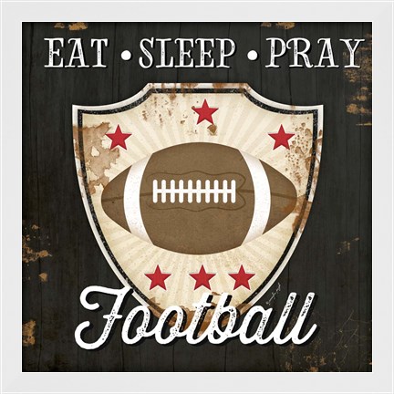Framed Eat, Sleep, Pray, Football Print
