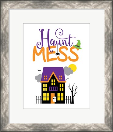 Framed Haunt Mess Print