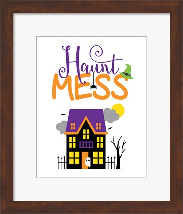 Framed Haunt Mess Print