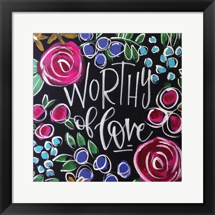 Framed Worthy of Love Print