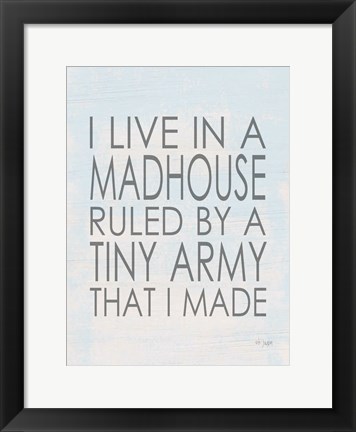 Framed I Live in a Madhouse Print