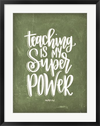 Framed Teaching is My Super Power Print