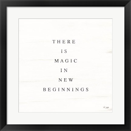 Framed There is Magic in New Beginnings Print