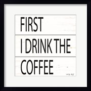 First I Drink the Coffee