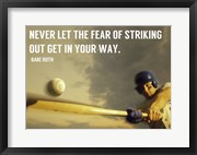 The Fear of Striking Out -Babe Ruth
