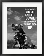 It's Not Whether You Get Knocked Down, It's Whether You Get Up -Vince Lombardi