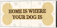 Framed Home Is Where Your Dog Is 2