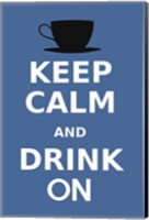 Framed Keep Calm and Drink On Coffee Black