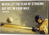 Framed Fear of Striking Out -Babe Ruth