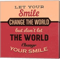 Framed Let Your Smile Change The World
