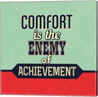 Framed Comfort Is The Enemy Of Achievement