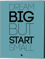Framed Dream Big But Start Small 3