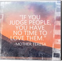 Framed Time to Love Them - Mother Teresa Quote