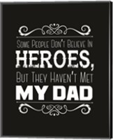 Framed Some People Don't Believe in Heroes Dad Black