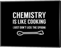 Framed Chemistry Is Like Cooking - Black