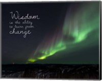 Framed Wisdom Is The Ability To Learn From Change - Night Sky Aurora