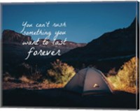 Framed You Can't Rush Something You Want To Last Forever - Camping