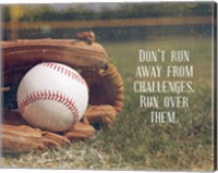 Framed Don't Run Away From Challenges - Baseball