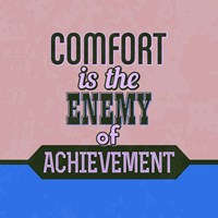 Framed Comfort Is The Enemy Of Achievement 1