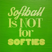 Framed Softball is Not for Softies - Green