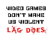 Framed Video Games Don't Make us Violent - White