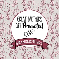 Framed Great Mothers Get Promoted To Grandmothers Red
