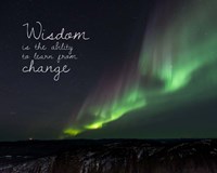 Framed Wisdom Is The Ability To Learn From Change - Night Sky Aurora