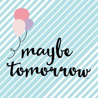 Framed 'Maybe Tomorrow' border=