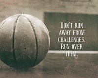 Framed Don't Run Away From Challenges - Basketball Sepia