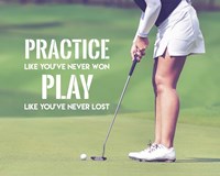 Framed Practice Like You've Never Won - Golf Woman