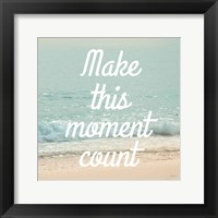 Framed Make This Moment Count