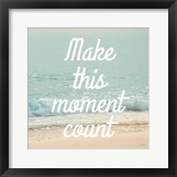 Framed Make This Moment Count