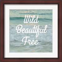 Framed Wild Beautiful Free