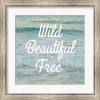 Framed Wild Beautiful Free