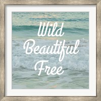 Framed Wild Beautiful Free