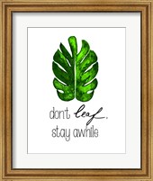 Framed Don't Leaf, Stay Awhile