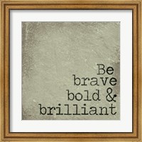 Framed Be Brave, Bold & Brilliant
