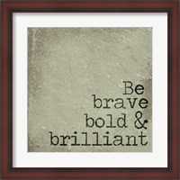 Framed Be Brave, Bold & Brilliant