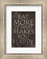 Framed Eat More of What Makes You Happy