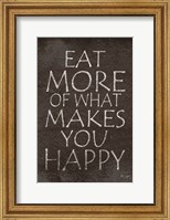 Framed Eat More of What Makes You Happy