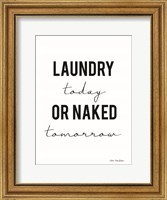 Framed Laundry Today or Naked Tomorrow